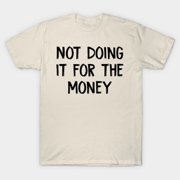 Not doing it for the money white lies party T-Shirt by TIHONA